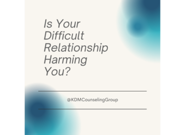 Is Your Difficult Relationship Harming You?