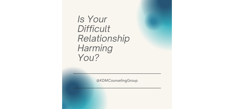Is Your Difficult Relationship Harming You?