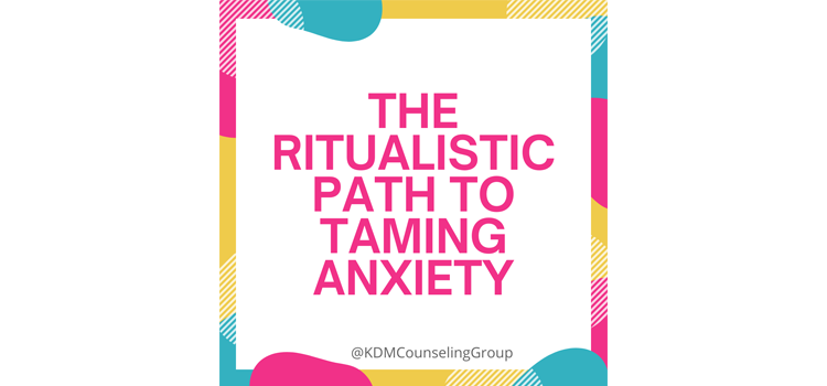 The ritualistic path to taming anxiety