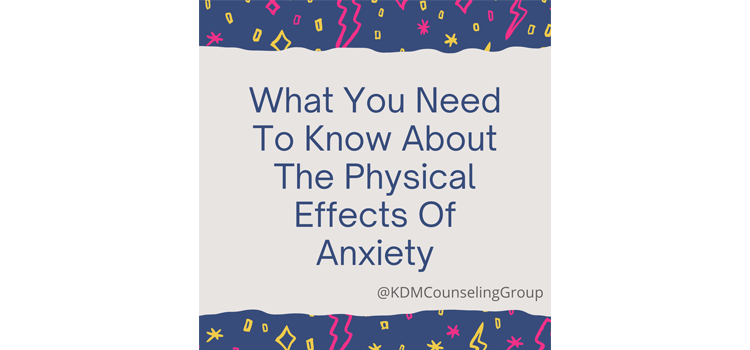 What You Need to Know about the Physical Effects of Anxiety