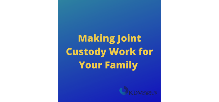 Making Joint Custody Work For Your Family