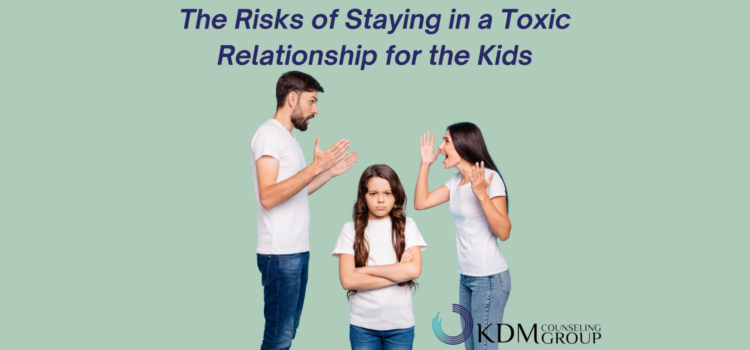 The Risks of Staying in a Toxic Relationship for the Kids