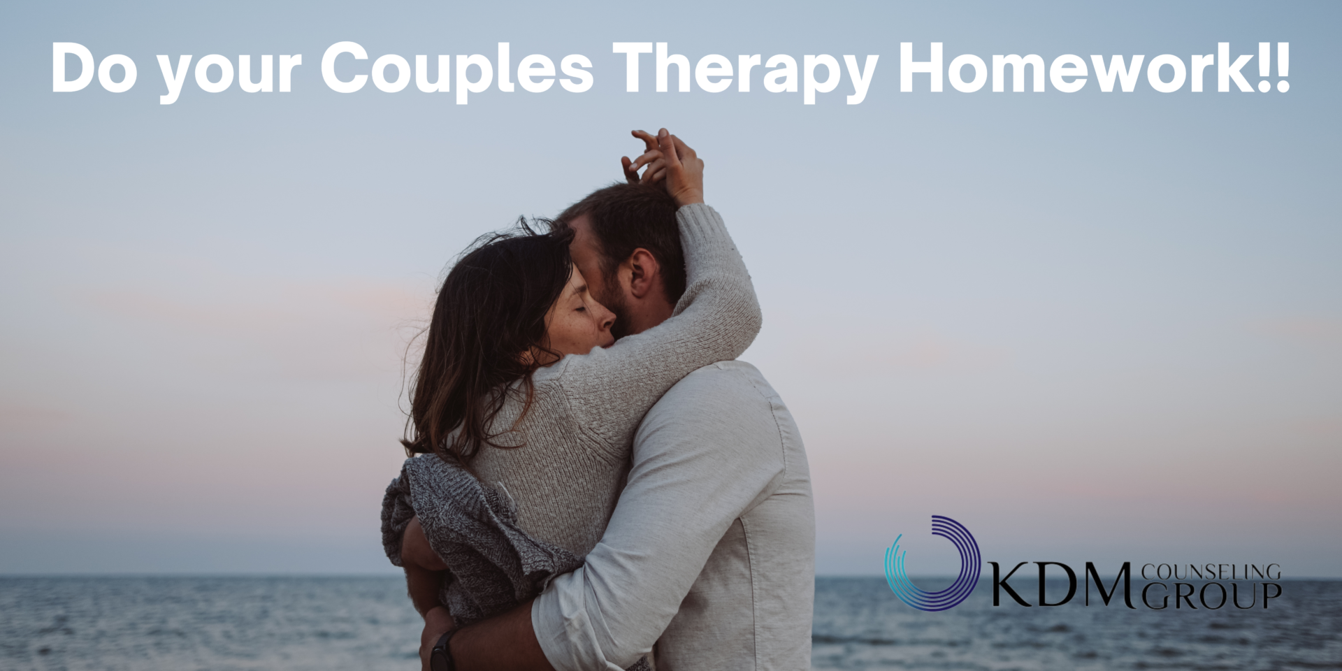 Do Your Couples Therapy Homework Kdm Counseling Group