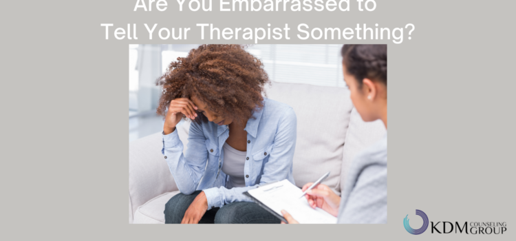 Are You Embarrassed to Tell Your Therapist Something?