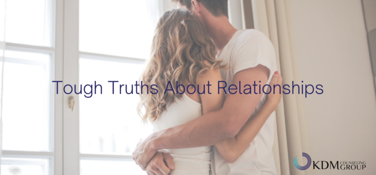 Tough Truths About Relationships